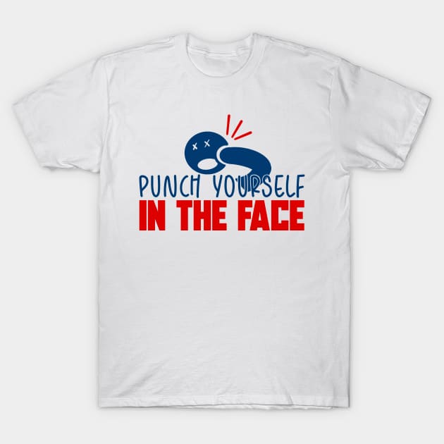 Punch Yourself In The Face! MDF Fan Shirt T-Shirt by freezethecomedian